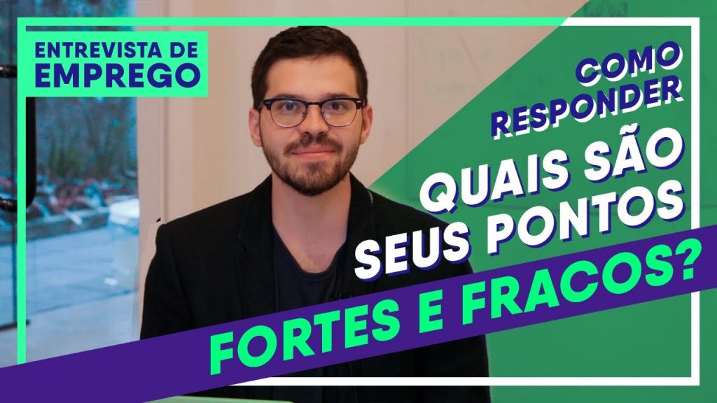 Entrevista de Emprego Na Prática: Como responder quais são seus pontos Fortes e Fracos?