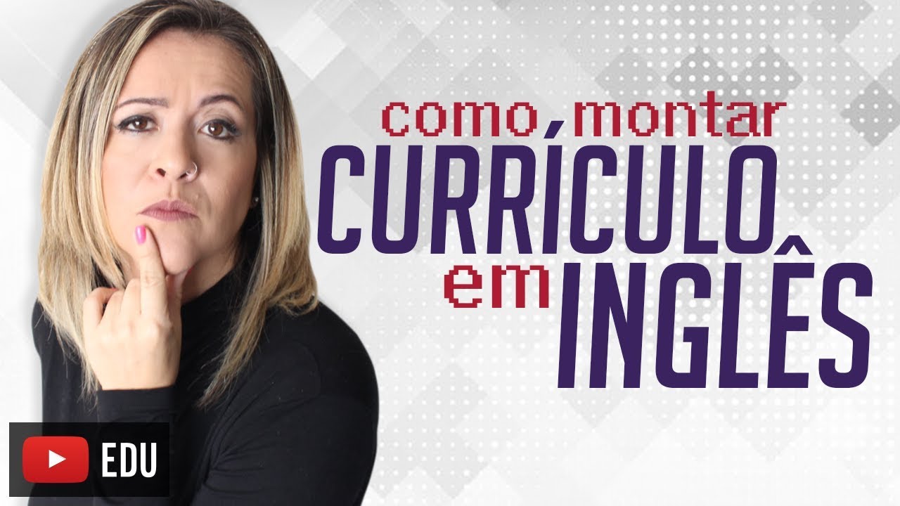 Como Montar Seu Currículo Em Inglês