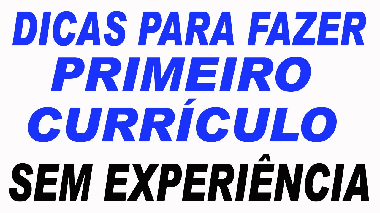 Como fazer primeiro currículo-Sem experiência profissional