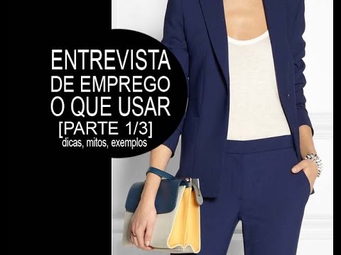 ENTREVISTA DE EMPREGO: O QUE USAR (dicas, mitos, exemplos)