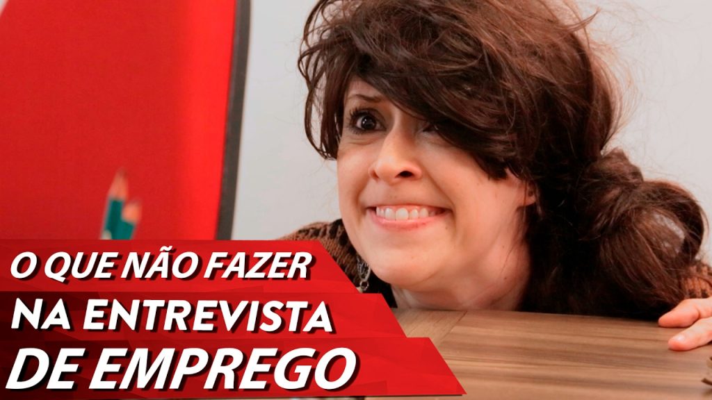O QUE NÃO FAZER NA ENTREVISTA DE EMPREGO
