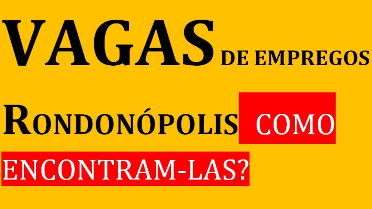 VAGAS DE EMPREGOS RONDONÓPOLIS COMO ENCONTRA-LAS/Agência de Empregos Rondonopolis