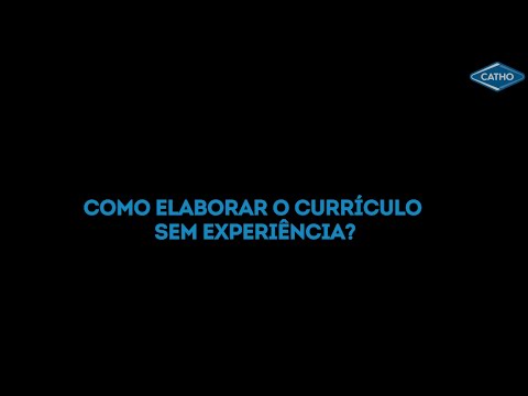 Como elaborar o currículo sem experiência? - Minuto Catho
