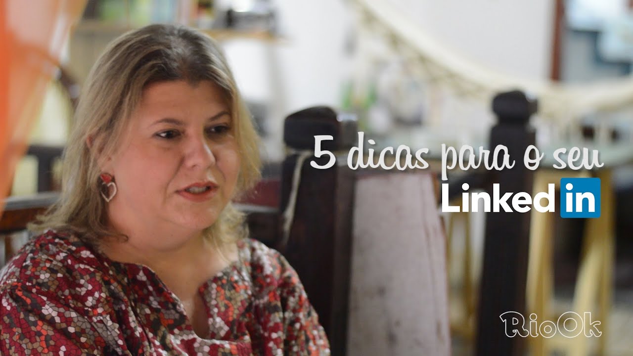5 dicas para seu Linkedin com Maura Xerfan - RioOk