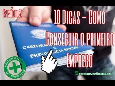 10 dicas - Conseguir o PRIMEIRO EMPREGO 2º Episódio - Site Segurança do Trabalho