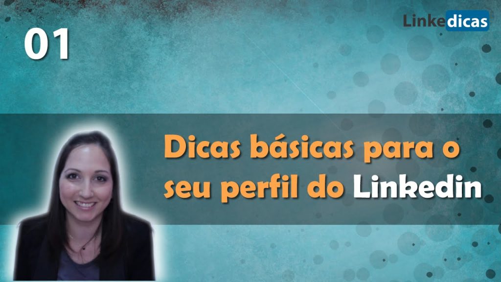 Dicas Básicas Para o Seu Perfil do LinkedIn