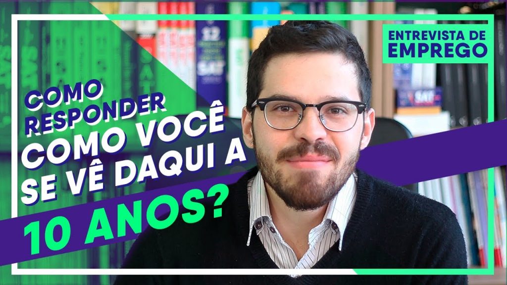 Como Você se Vê Daqui a 10 Anos? - como responder | Entrevista de Emprego Na Prática