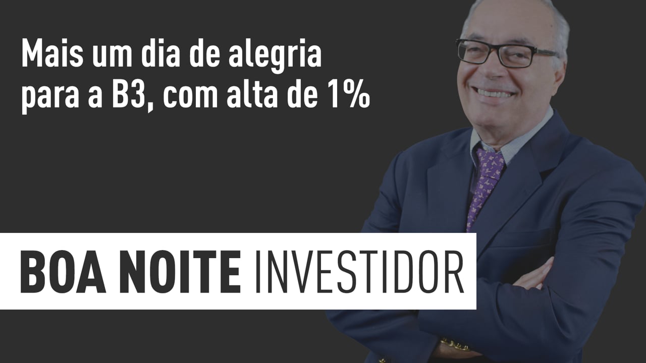 Mais um dia de alegria para a B3, com alta de 1%