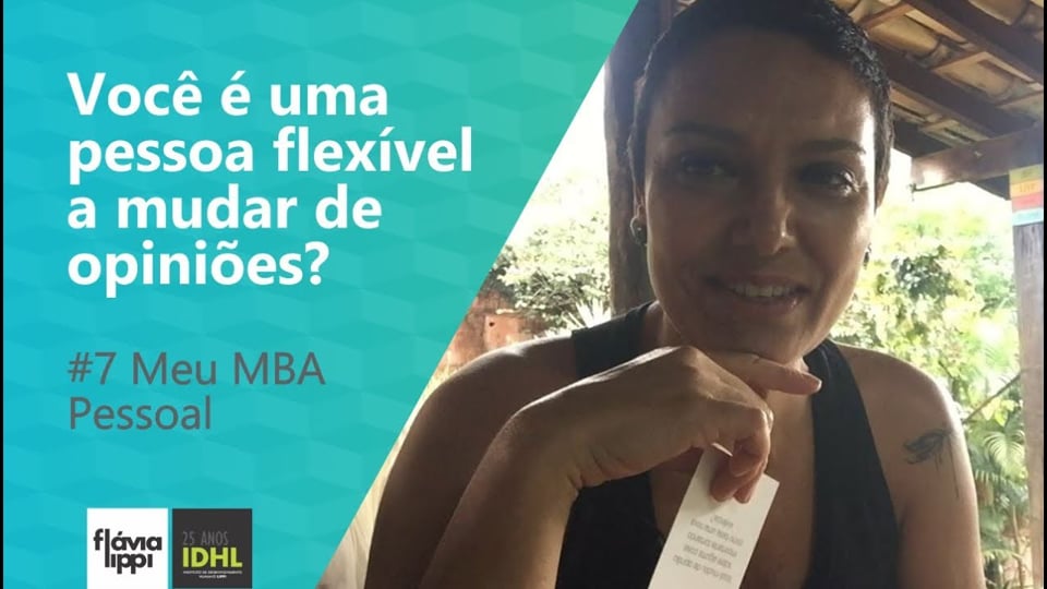 Você é uma pessoa flexível a mudar de opiniões? | #7 Meu MBA Pessoal