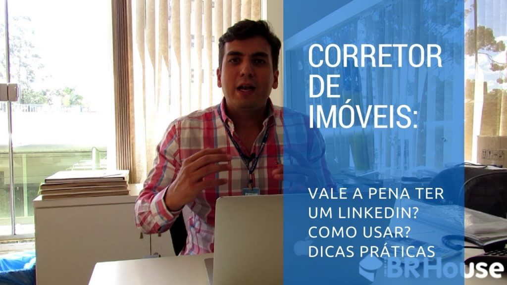 Corretor de imóveis: vale a pena ter um LinkedIn? Como usar? Dicas práticas!