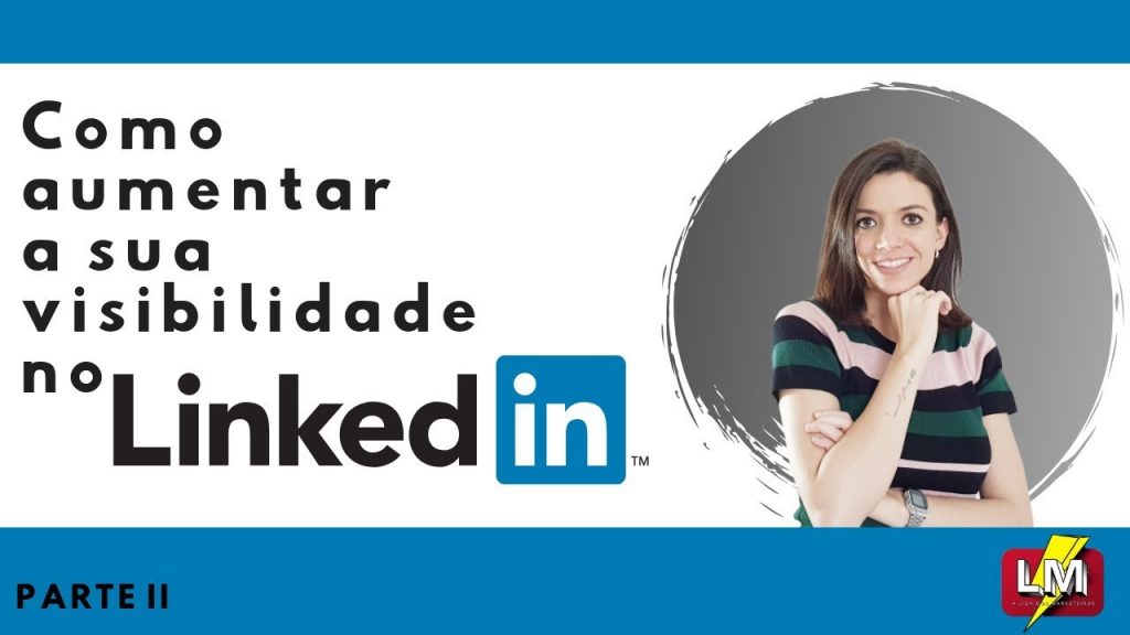 #seLIGAnadica: Dicas de como aumentar a sua visibilidade no Linkedin - parte II