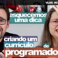 DICA EXTRA: Prepare seu Currículo de Programador // Vlog #53.1