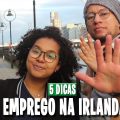 5 DICAS INFALÍVEIS PARA CONSEGUIR UM EMPREGO NA IRLANDA (Intercâmbio na Irlanda)