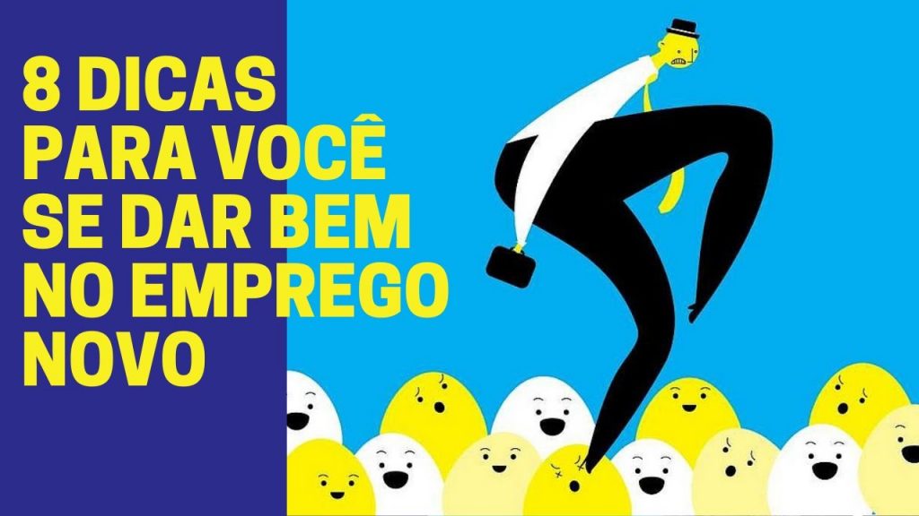 8 DICAS Para Você Se Dar Bem No EMPREGO NOVO
