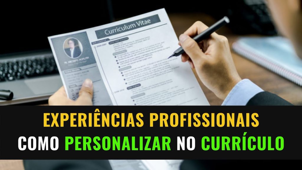 Montando o Currículo - Como Escrever Suas Experiências de Forma Personalizada para os Recrutadores