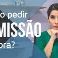 🤷Como PEDIR DEMISSÃO no trabalho | 7 DICAS para Pedir Demissão