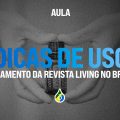 Aula: dicas de uso e lançamento da revista Living no Brasil