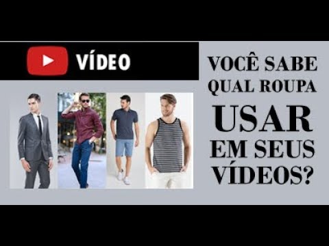 QUAL ROUPA DEVO USAR PARA GRAVAR VÍDEOS?