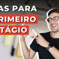 Dicas para ir bem no primeiro estágio