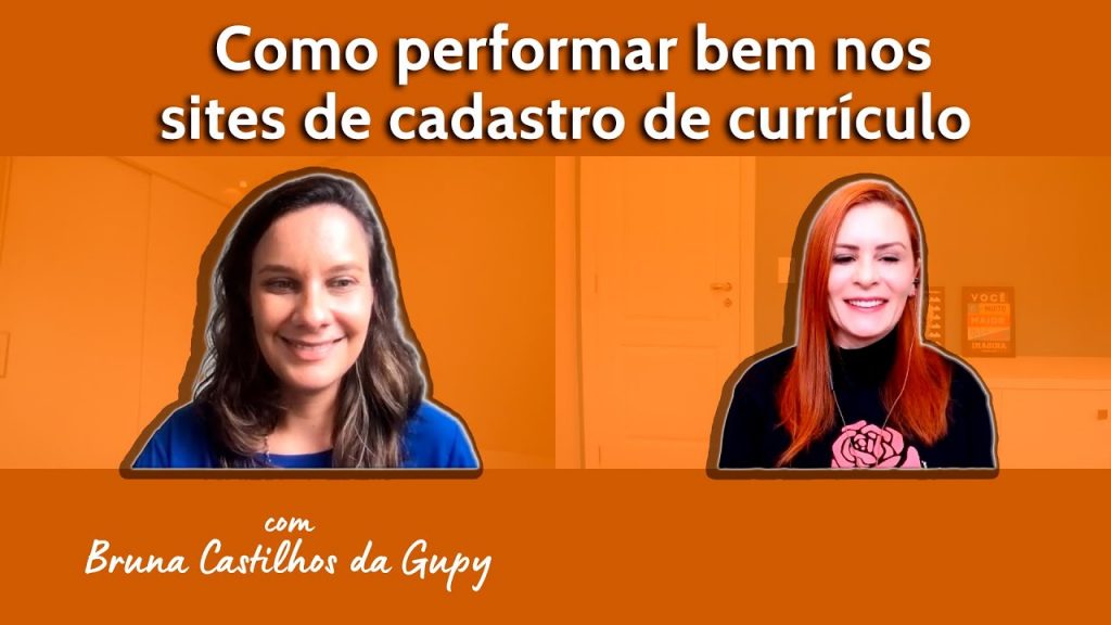 Como performar bem nos sites de cadastro de currículo – Com Bruna Castilhos da Gupy