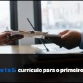 De 1 a 5: Como montar seu currículo para conseguir o 1º emprego?