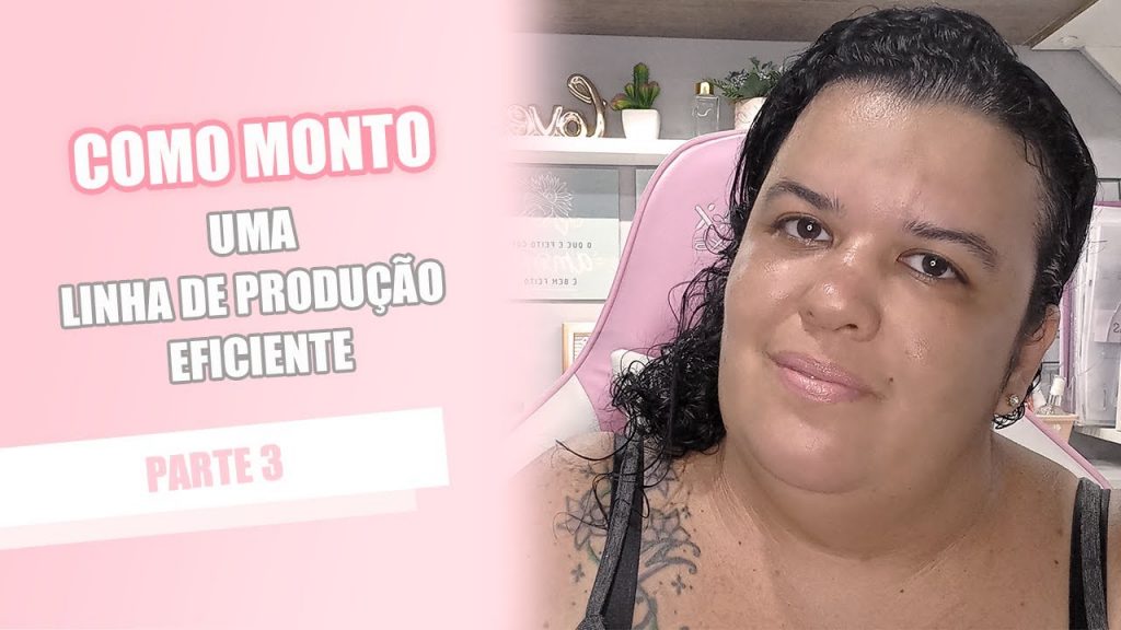 LINHA DE PRODUÇÃO EFICIENTE | COMO ORGANIZO MINHA PRODUÇÃO | DICAS VALIOSAS