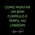 Como montar um bom currículo e um bom perfil LinkedIn