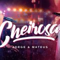 Jorge & Mateus - CHEIROSA (Vídeo Oficial)