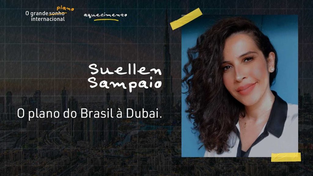 O plano da Suellen para sair do Brasil com emprego em Dubai | Aquecimento Grande Plano Internacional