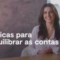 6 dicas para equilibrar as contas
