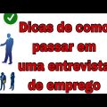 Como passar em uma entrevista de emprego “DICAS”.