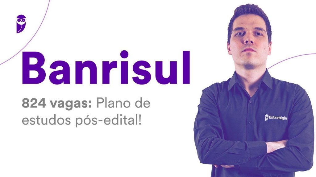 Concurso Banrisul - 824 vagas: Plano de estudos pós-edital!