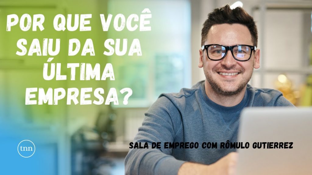 ENTREVISTA DE EMPREGO - POR QUE VOCÊ SAIU DO SEU ÚLTIMO EMPREGO? DICAS DE RESPOSTAS