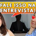 3 COISAS QUE RECRUTADORES AMAM ESCUTAR NA ENTREVISTA DE EMPREGO | o que falar na entrevista
