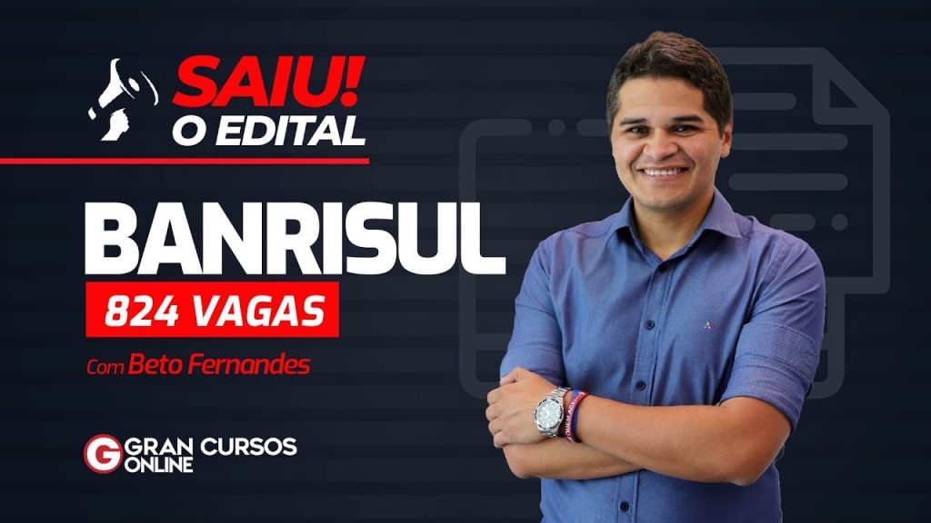 Concurso Banrisul: Saiu o edital com 824 Vagas! com Beto Fernandes