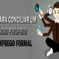 9 DICAS PARA CONCILIAR UM NEGÓCIO PRÓPRIO COM EMPREGO FORMAL