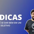 8 DICAS PARA VOCÊ SE DAR BEM EM UM PROCESSO SELETIVO
