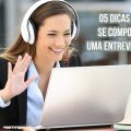 5 dicas para fazer uma entrevista de emprego on-line
