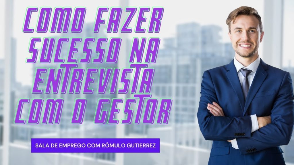 5 DICAS INFALÍVEIS PARA SER APROVADO NA ENTREVISTA FINAL COM O GESTOR