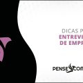 Dicas para entrevistas de emprego #03