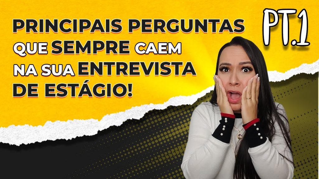 ENTREVISTA DE ESTÁGIO: Principais Perguntas para se preparar para ENTREVISTA | Parte 1