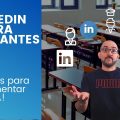 LinkedIn para estudiantes - Consejos para implementar YA!