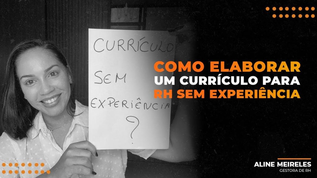 COMO ELABORAR UM CURRÍCULO SEM EXPERIÊNCIA