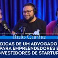 DICAS DE UM ADVOGADO PARA EMPREENDEDORES E INVESTIDORES DE STARTUPS- Ítalo Cunha | SMU Entrevista#05