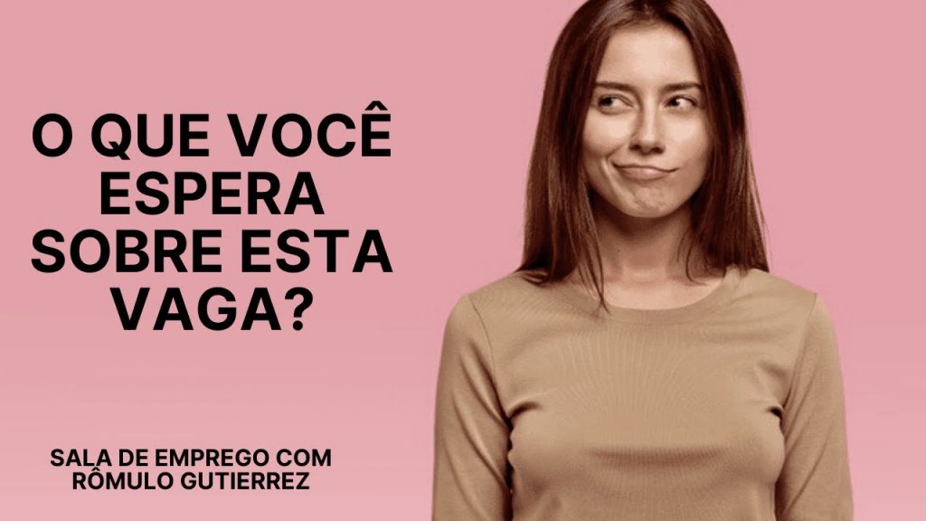O QUE VOCÊ ESPERA DESTA VAGA? ENTREVISTA DE EMPREGO - DICAS DE RESPOSTAS