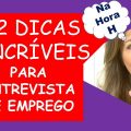 12 dicas Incríveis para Entrevista de Emprego, chegou a hora. PARTE 3