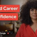 Overcome Self Doubt And Build Confidence in Your Career | Grow with Google