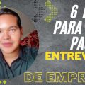6 DICAS PARA VOCE PASSAR NA ENTREVISTA DE EMPREGO... #dicas #entrevistas