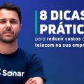 8 dicas práticas para reduzir custos com telecom na sua empresa