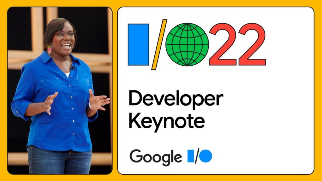 Developer Keynote (Google I/O '22)